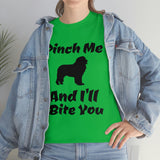 Pinch Me And I'll Bite You Newfoundland Unisex Heavy Cotton Tee, S - 5XL, 3 Colors, Medium Fabric, FREE Shipping, Made in USA!!