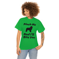 Pinch Me And I'll Bite You Newfoundland Unisex Heavy Cotton Tee, S - 5XL, 3 Colors, Medium Fabric, FREE Shipping, Made in USA!!