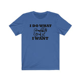 I Do What I Want Shih Tzu Unisex Jersey Short Sleeve Tee