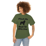 Pinch Me And I'll Bite You Newfoundland Unisex Heavy Cotton Tee, S - 5XL, 3 Colors, Medium Fabric, FREE Shipping, Made in USA!!