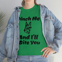 Pinch Me And I'll Bite You German Shepherd Unisex Heavy Cotton Tee, S - 5XL, 3 Colors, Medium Fabric, FREE Shipping, Made in USA!!