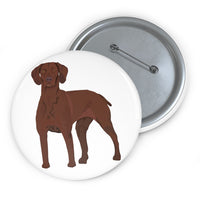 Vizsla Custom Pin Buttons, 3 Sizes, Strong Safety Pin Backing, Made in the USA!!