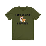 I Do What I Want Corgi Unisex Jersey Short Sleeve Tee