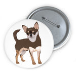 Chihuahua Custom Pin Buttons, 3 Sizes, Safety Pin Backing, Lightweight, Durable, FREE Shipping, Made in the USA!!