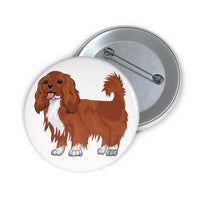 Ruby Cavalier King Charles Spaniel Custom Pin Buttons