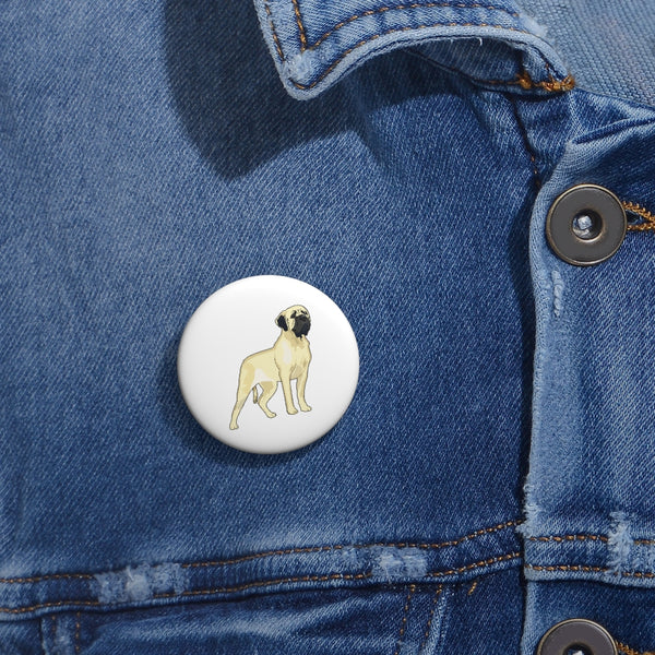 Mastiff Custom Pin Buttons, 3 Sizes, Made in the USA!!