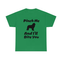 Pinch Me And I'll Bite You Newfoundland Unisex Heavy Cotton Tee, S - 5XL, 3 Colors, Medium Fabric, FREE Shipping, Made in USA!!