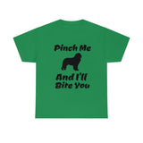 Pinch Me And I'll Bite You Newfoundland Unisex Heavy Cotton Tee, S - 5XL, 3 Colors, Medium Fabric, FREE Shipping, Made in USA!!