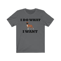 I Do What I Want Great Dane Unisex Jersey Short Sleeve Tee