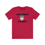 I Do What I Want Siberian Husky Unisex Jersey Short Sleeve Tee