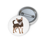 Chihuahua Custom Pin Buttons, 3 Sizes, Safety Pin Backing, Lightweight, Durable, FREE Shipping, Made in the USA!!