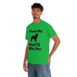 Pinch Me And I'll Bite You Newfoundland Unisex Heavy Cotton Tee, S - 5XL, 3 Colors, Medium Fabric, FREE Shipping, Made in USA!!