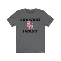 I Do What I Want Poodle Unisex Jersey Short Sleeve Tee