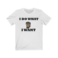 I Do What I Want Rottweiler Unisex Jersey Short Sleeve Tee