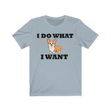 I Do What I Want Corgi Unisex Jersey Short Sleeve Tee