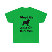 Pinch Me And I'll Bite You Newfoundland Unisex Heavy Cotton Tee, S - 5XL, 3 Colors, Medium Fabric, FREE Shipping, Made in USA!!