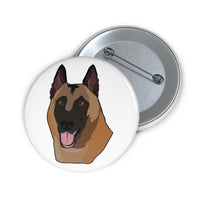 Belgian Malinois Pin Buttons, 3 Sizes, Made in the USA!!